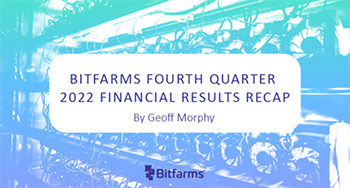 Bitfarms Fourth Quarter 2022 Financial Results Recap