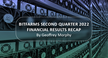 Bitfarms Second Quarter 2022 Financial Results Recap
